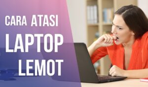 Mengatasi Laptop yang Lemot