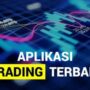 Inikah Daftar Aplikasi Trading Terbaik di Indonesia